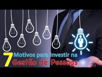 7 Motivos para Investir na Gestão de Pessoas