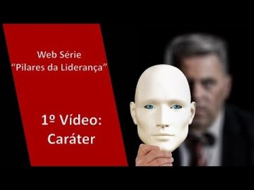 Web Série Pilares da Liderança - 1o Pilar: Caráter