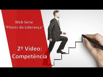 Web Série Pilares da Liderança - 2o Pilar: Competência