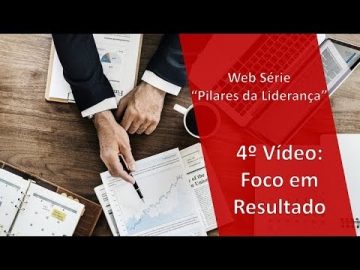 Web Série "Pilares da Liderança": 4o Pilar - Foco em Resultado