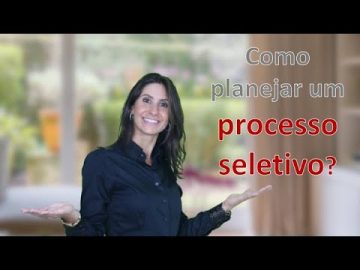 Como planejar um processo seletivo?